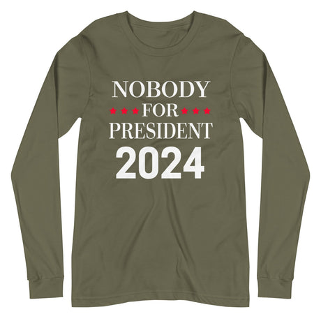 Nobody For President Long Sleeve Shirt