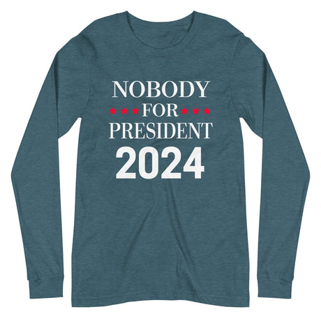 Nobody For President Long Sleeve Shirt