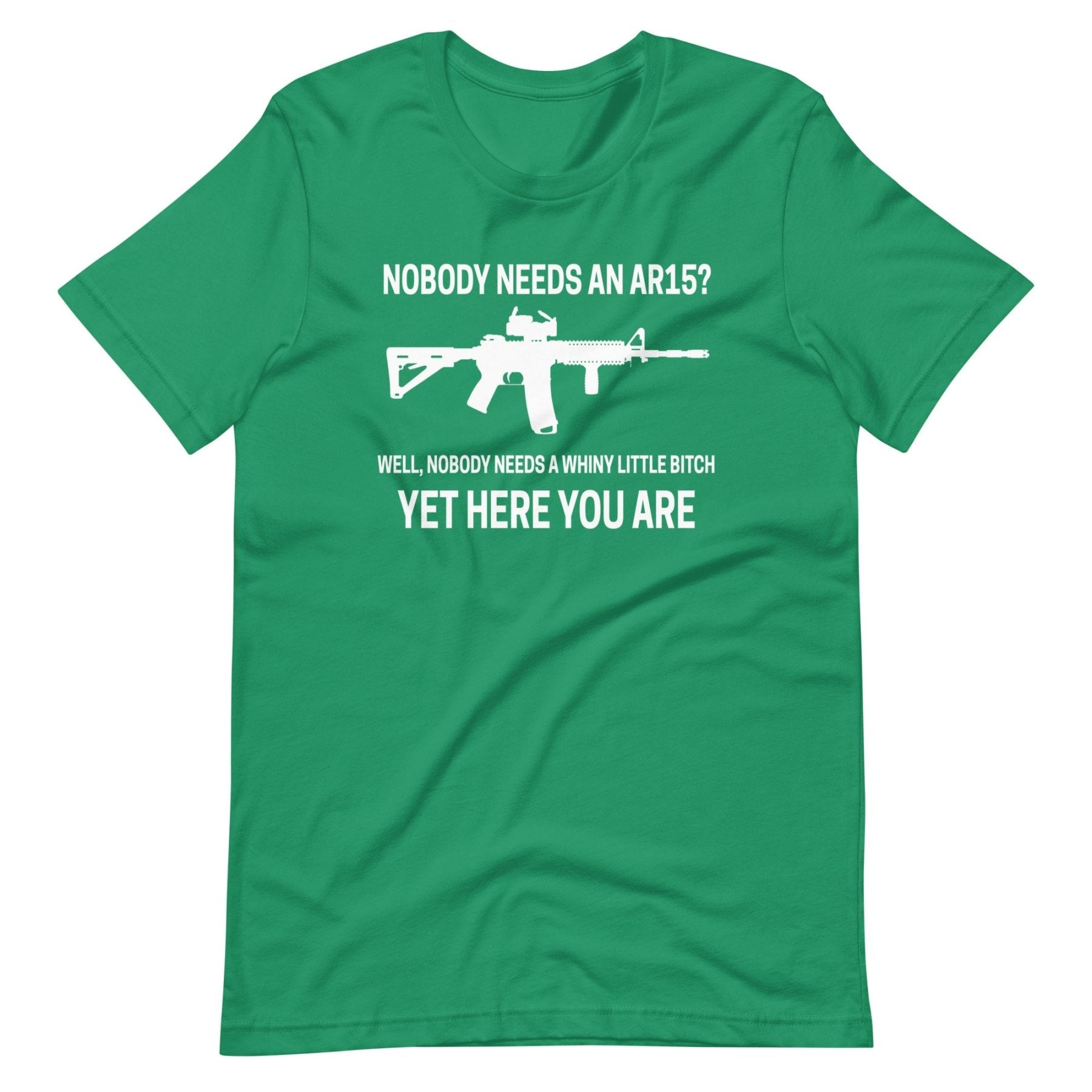 Nobody Needs An AR - 15 Shirt