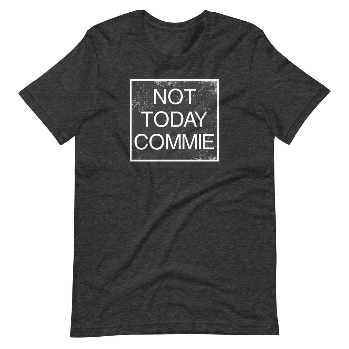 Not Today Commie Shirt