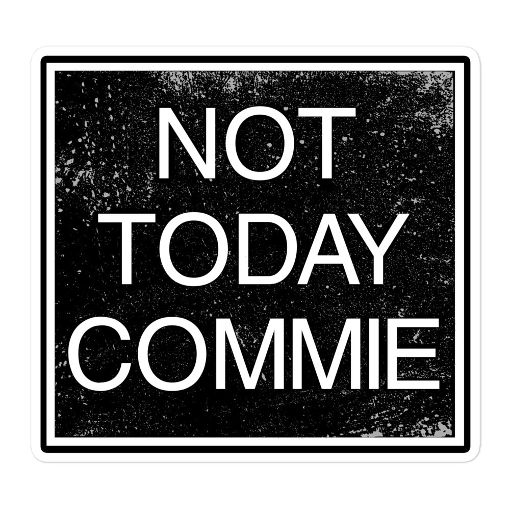 Not Today Commie Sticker