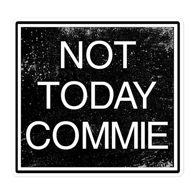 Not Today Commie Sticker