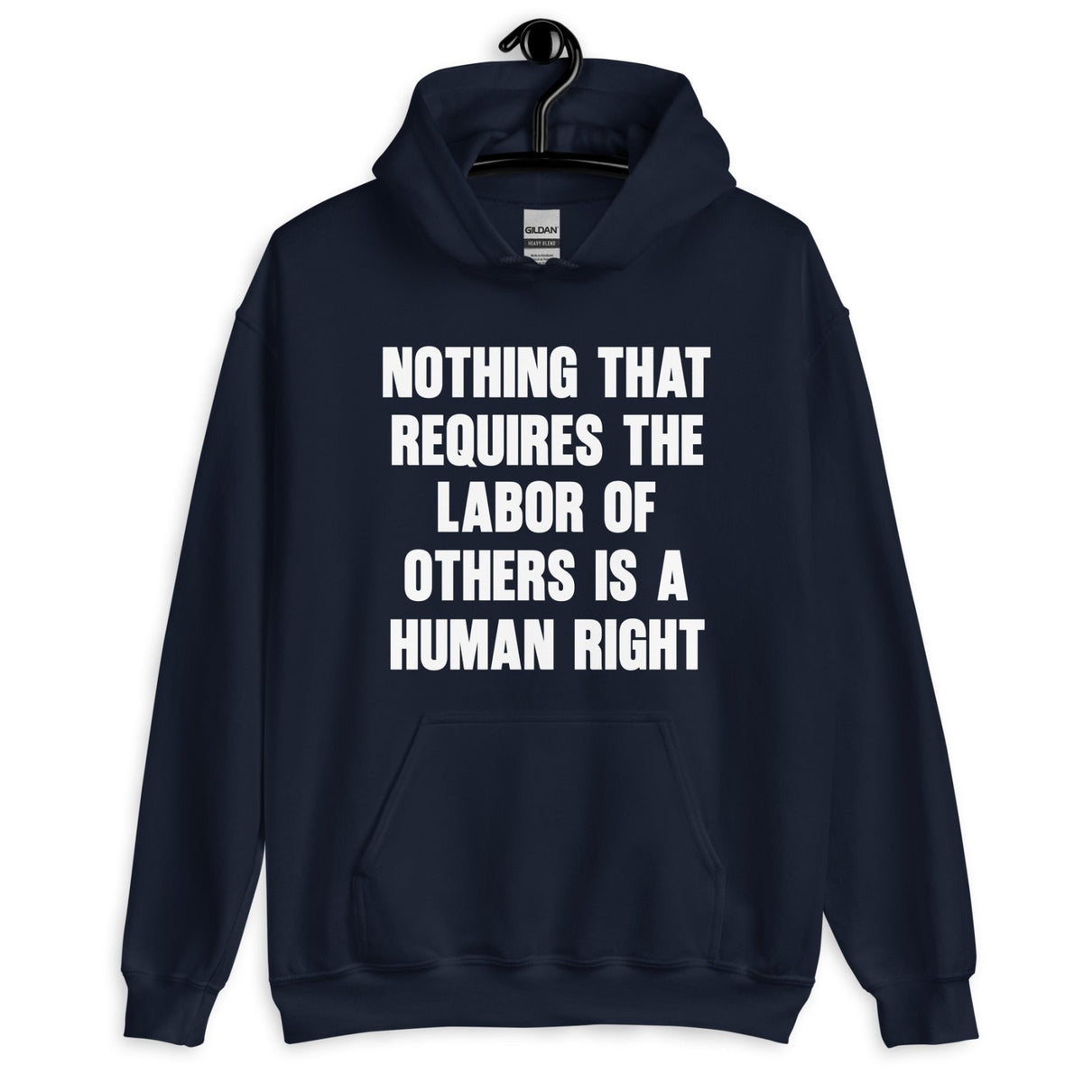 Nothing That Requires The Labor of Others Hoodie