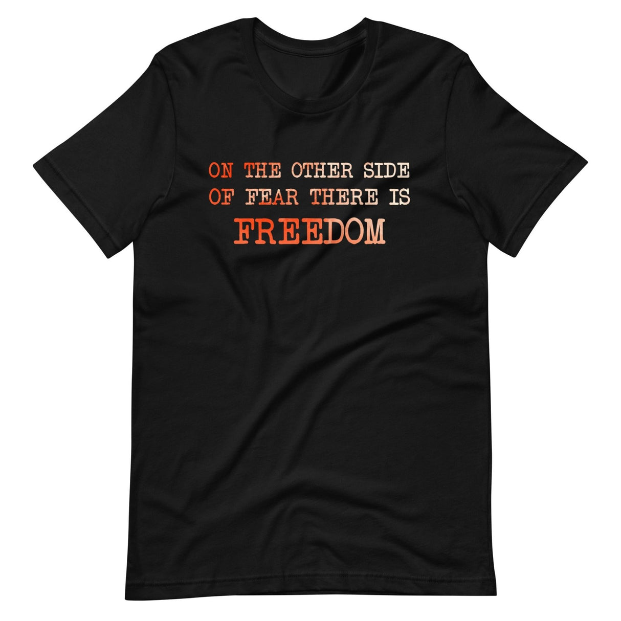 On The Other Side of Fear is Freedom Shirt