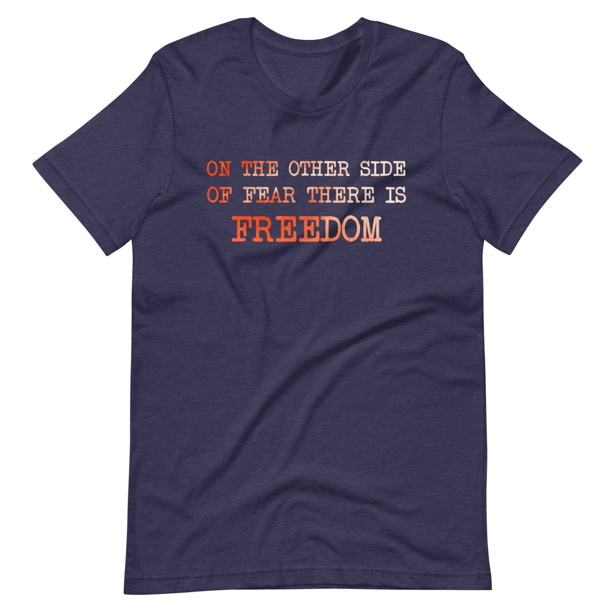 On The Other Side of Fear is Freedom Shirt