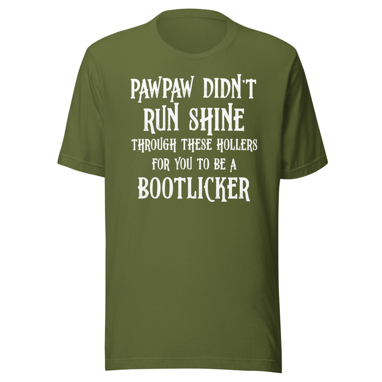 Pawpaw Didn't Run Shine For You To Be A Bootlicker Shirt