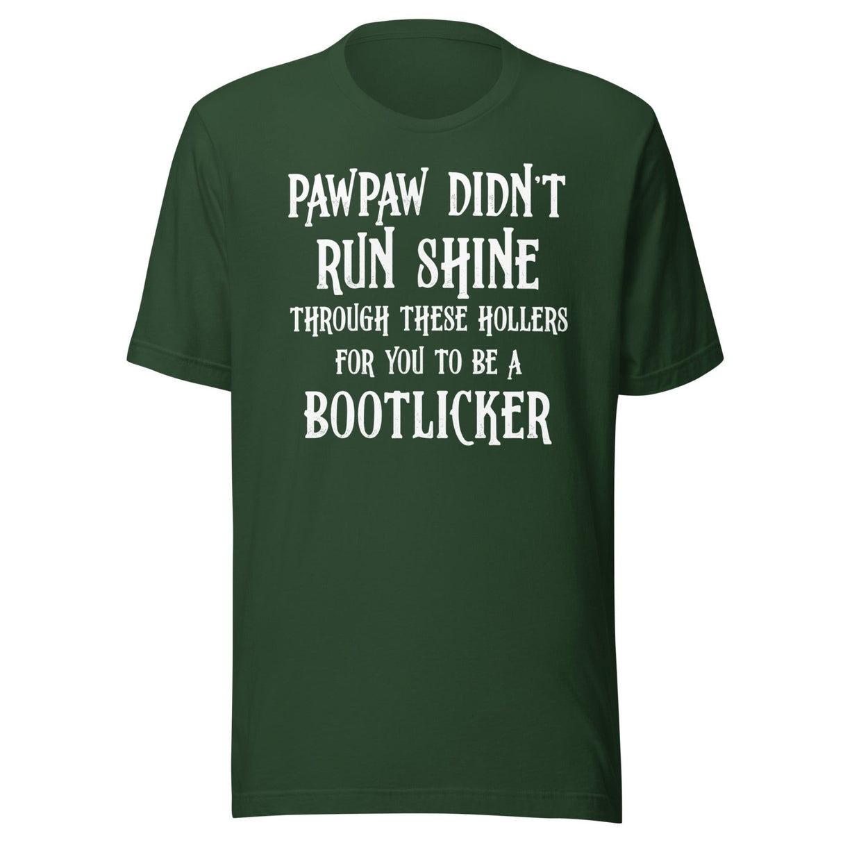 Pawpaw Didn't Run Shine For You To Be A Bootlicker Shirt