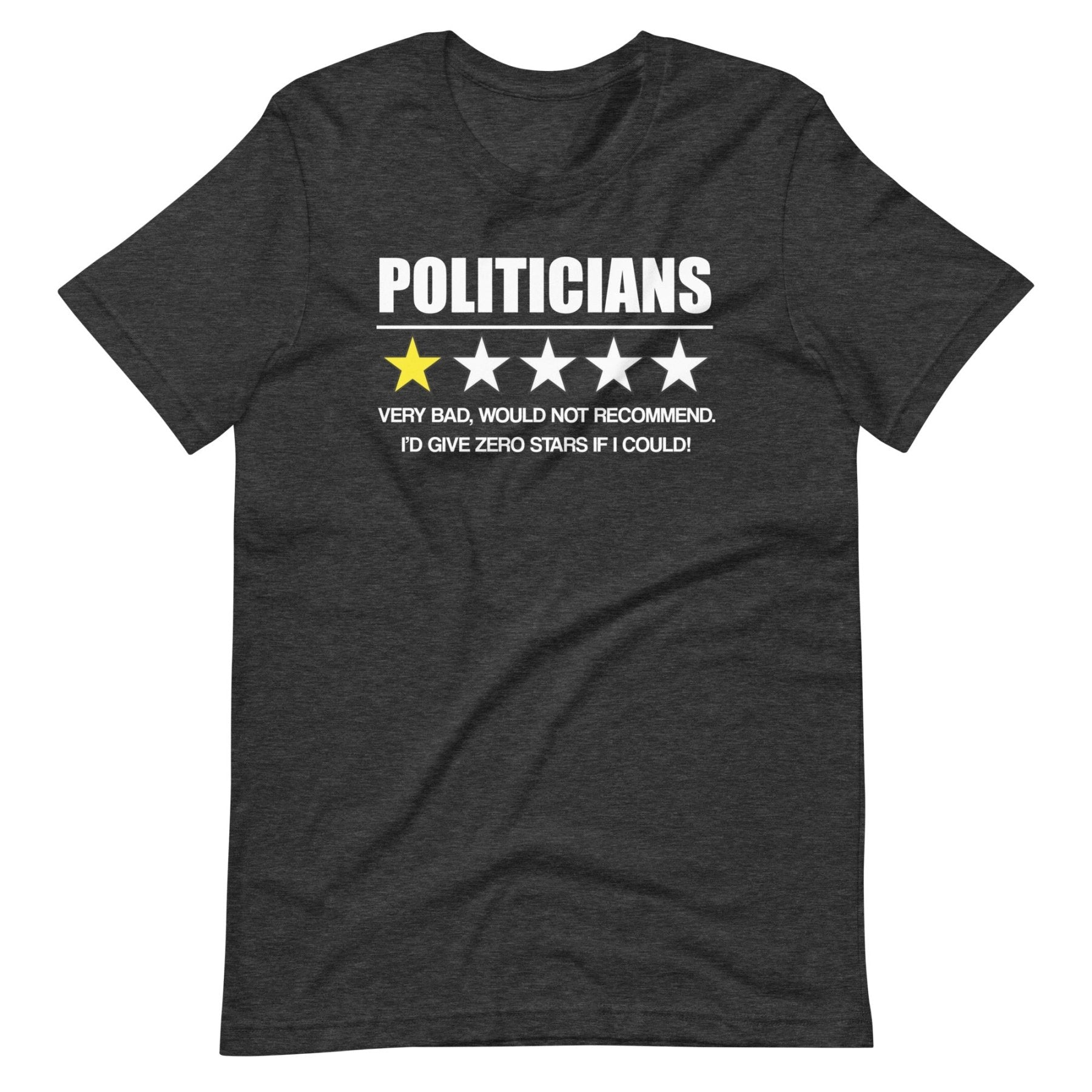 Politicians Very Bad Would Not Recommend Shirt