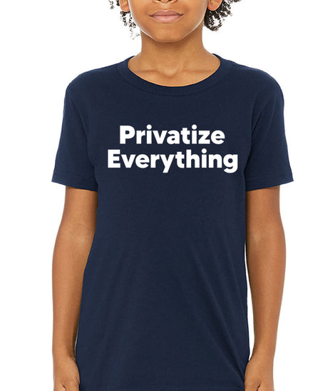 Privatize Everything Youth Shirt