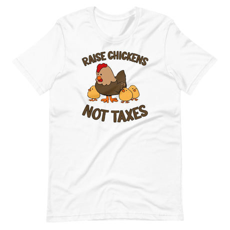 Raise Chickens Not Taxes Shirt