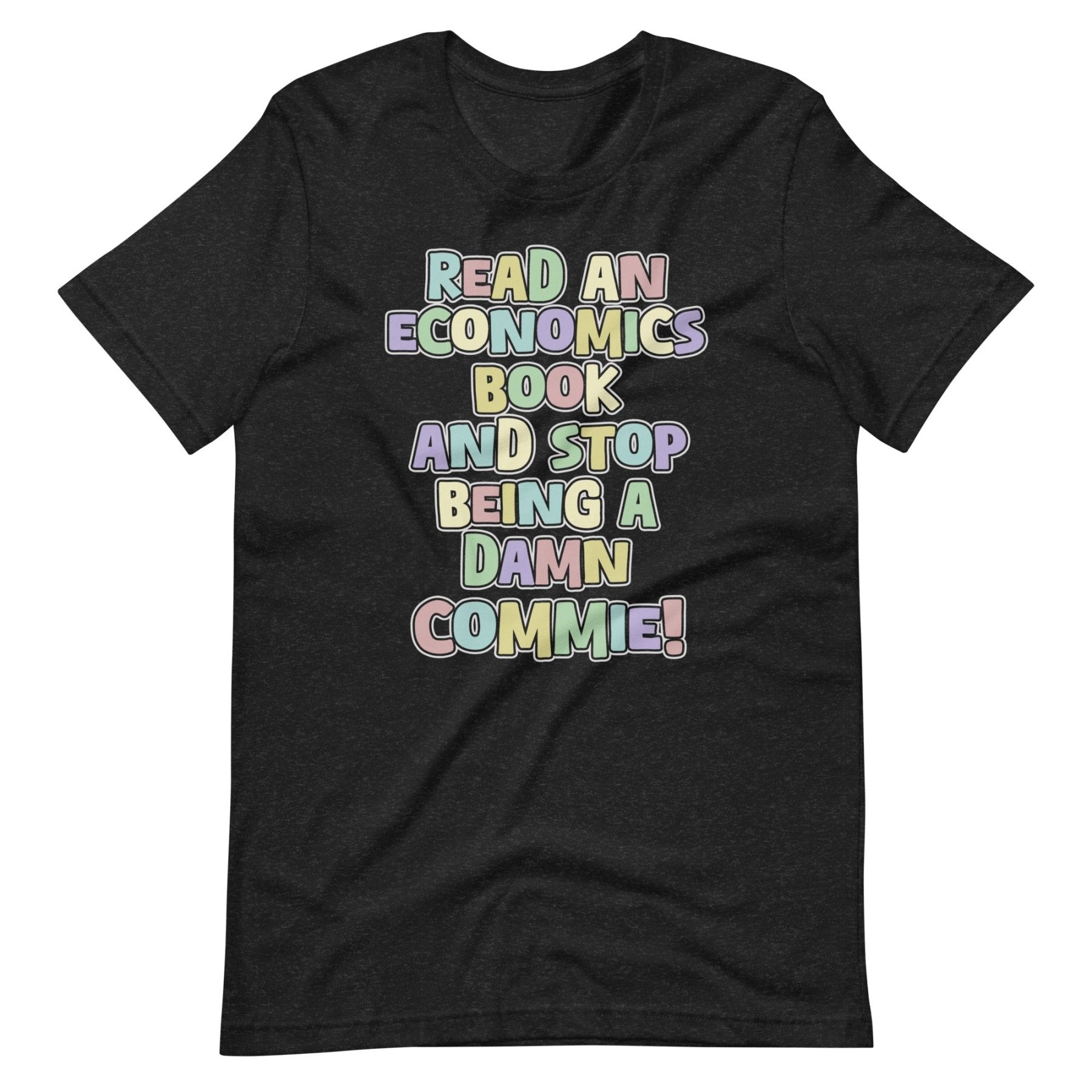 Read an Economics Book And Stop Being a Damn Commie Shirt