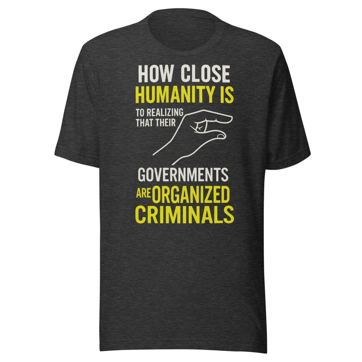 Realize Governments Are Organized Criminals Shirt