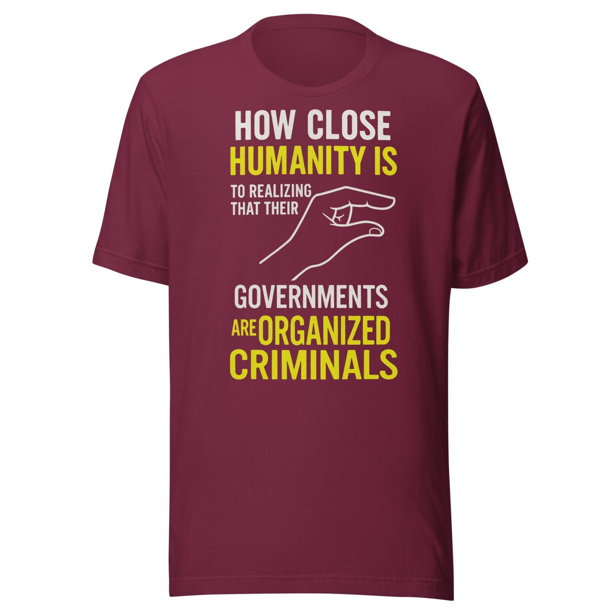 Realize Governments Are Organized Criminals Shirt