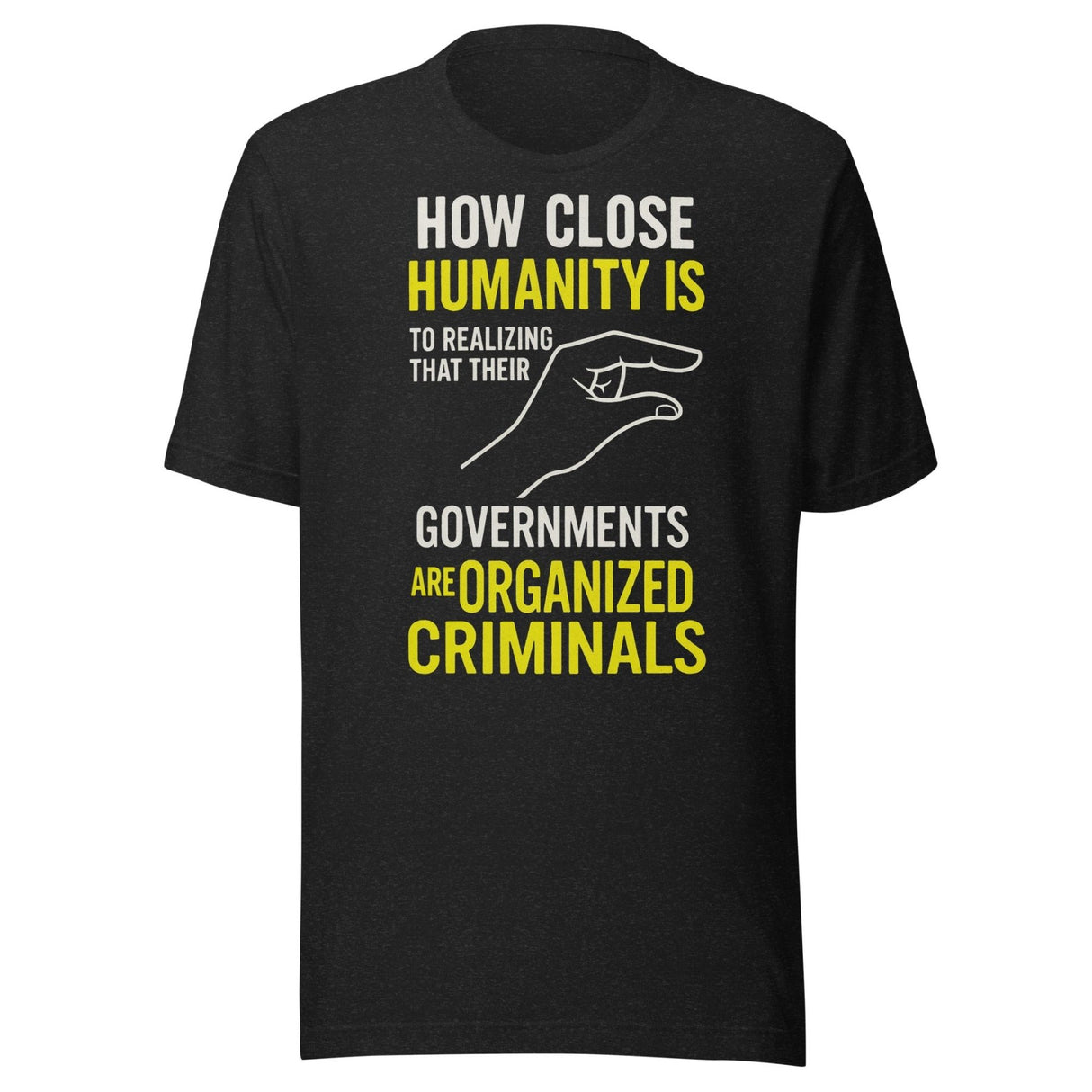 Realize Governments Are Organized Criminals Shirt