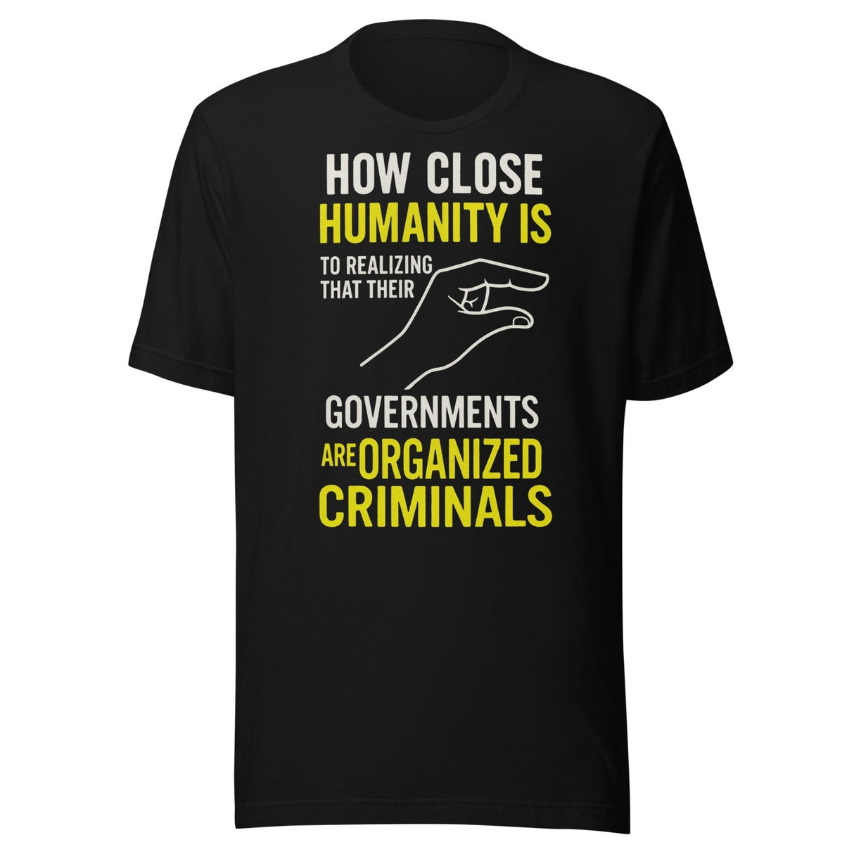 Realize Governments Are Organized Criminals Shirt