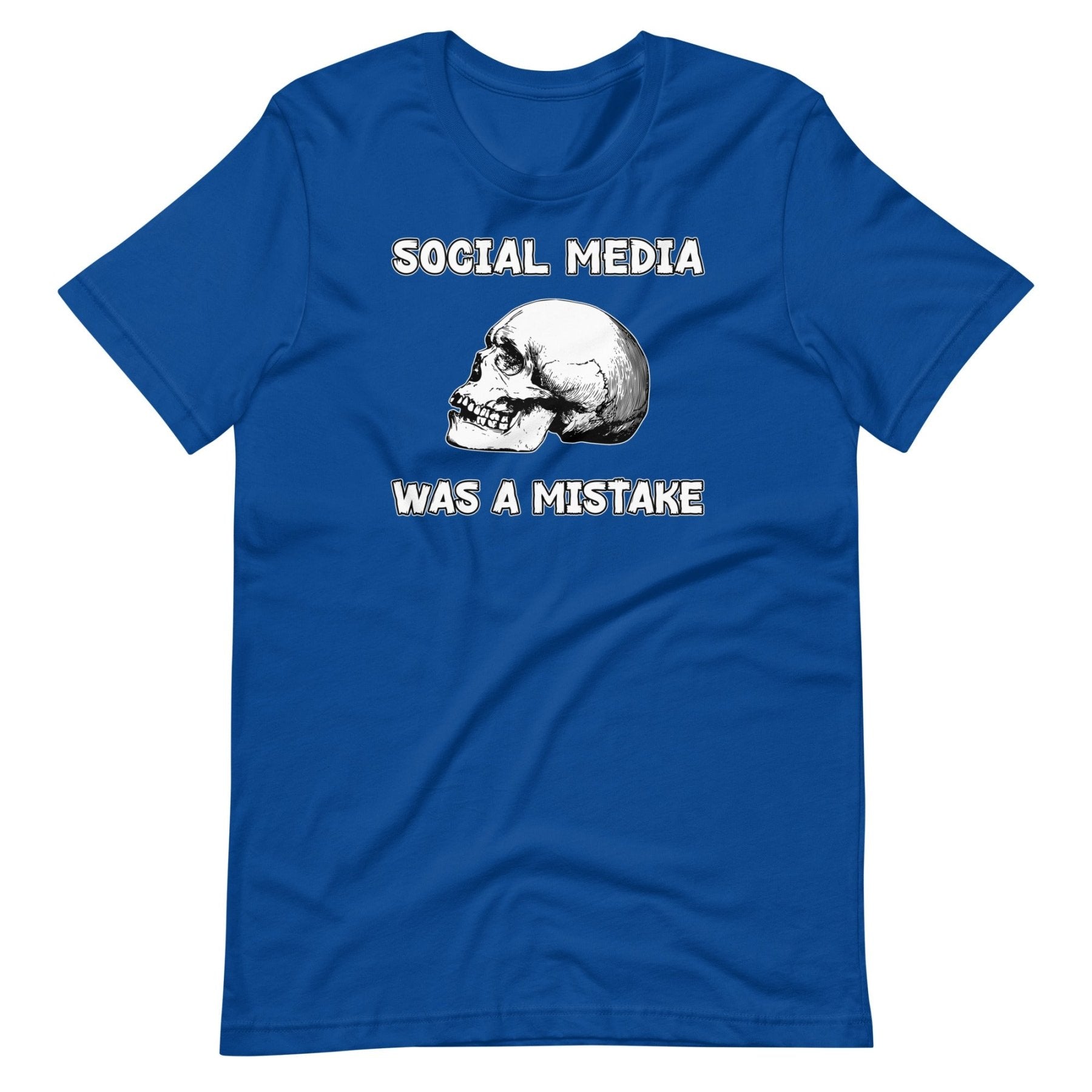 Social Media Was A Mistake Shirt