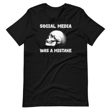 Social Media Was A Mistake Shirt