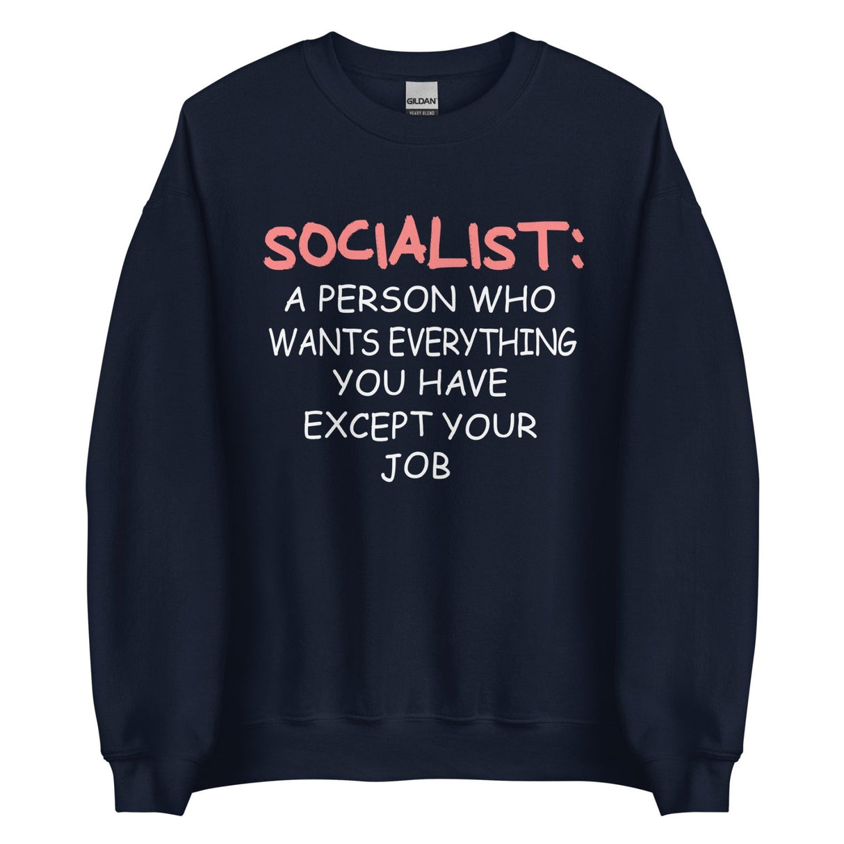 Socialist Doesn't Want Your Job Sweatshirt