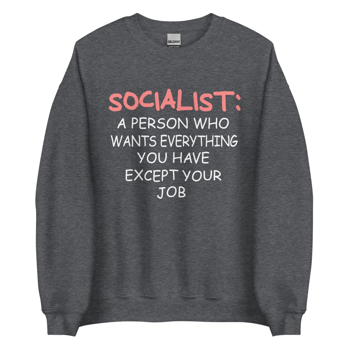Socialist Doesn't Want Your Job Sweatshirt