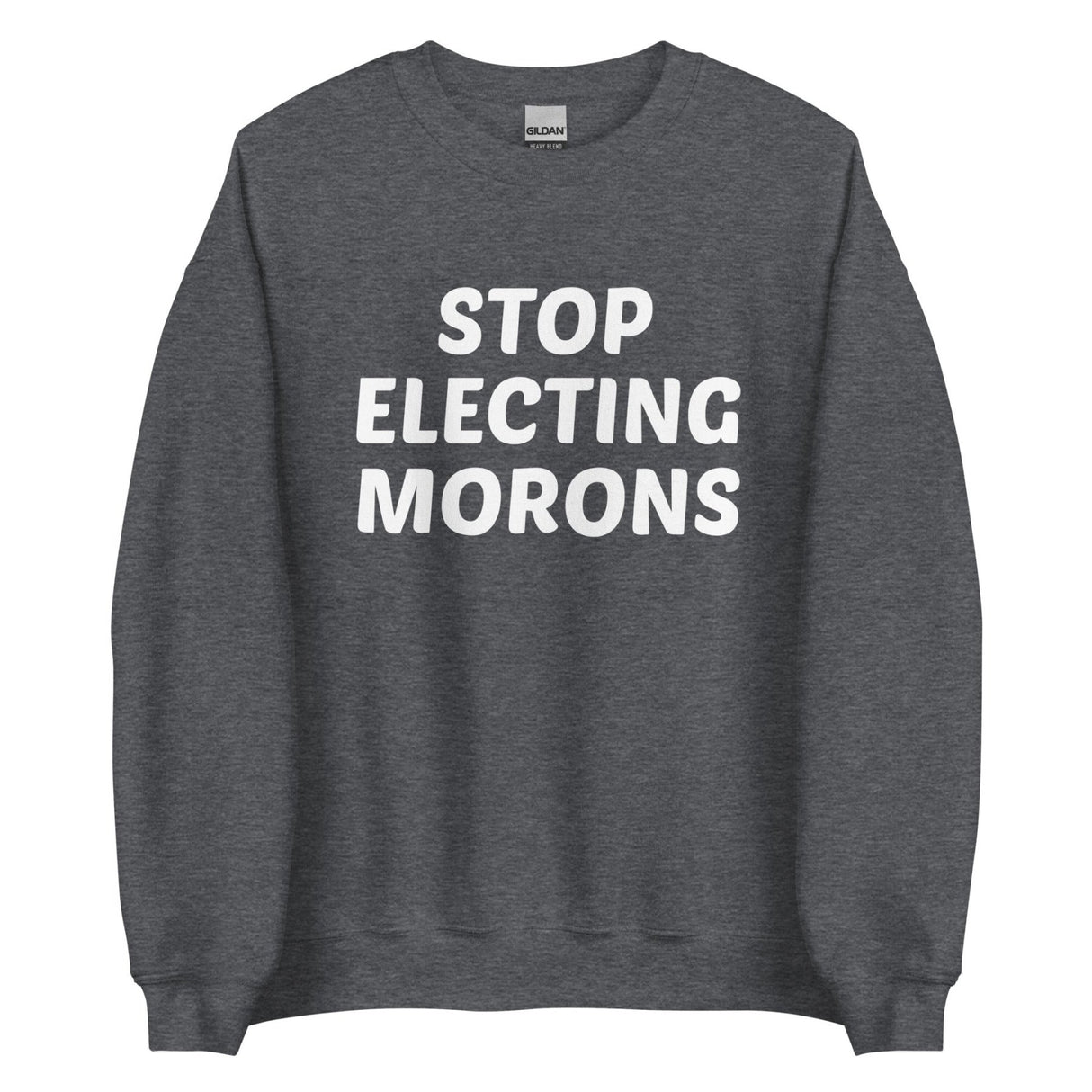 Stop Electing Morons Sweatshirt