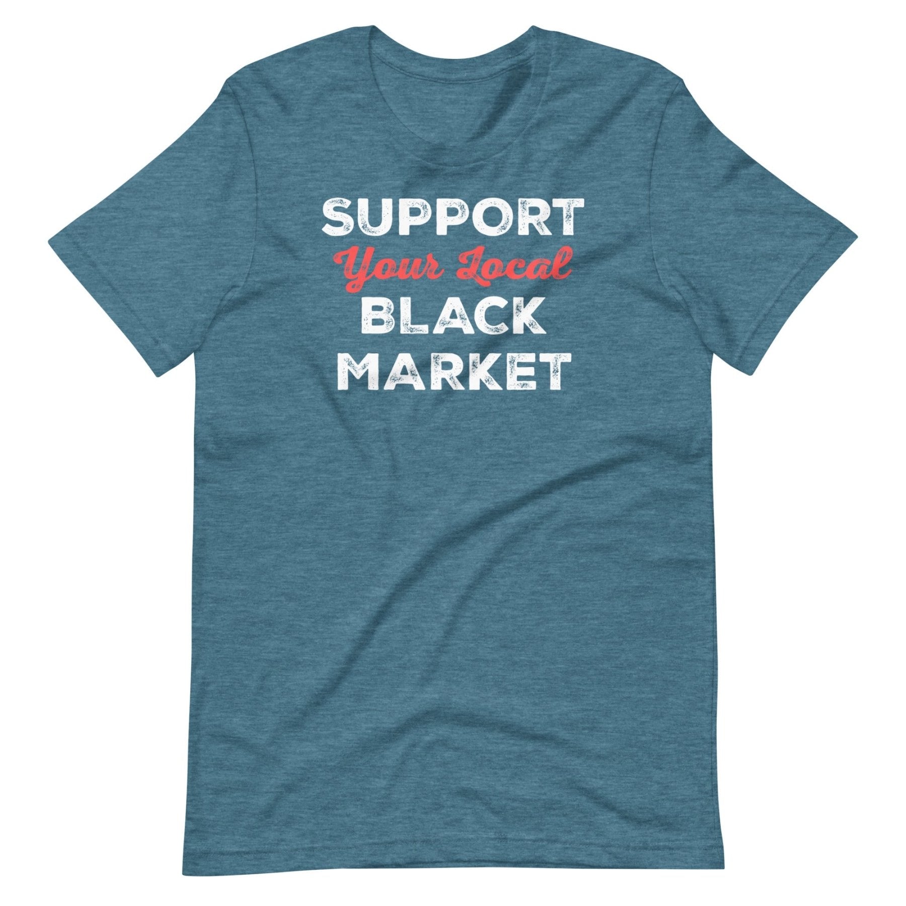 Support Your Local Black Market Shirt