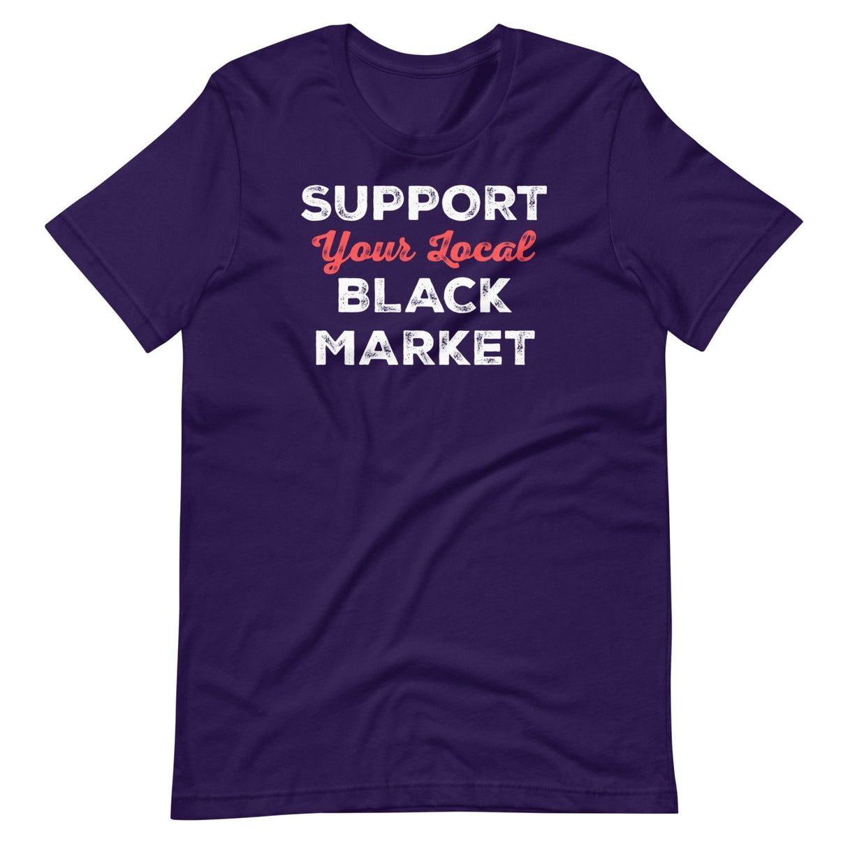 Support Your Local Black Market Shirt