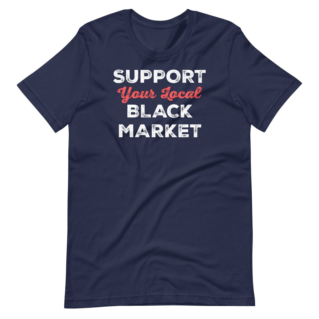 Support Your Local Black Market Shirt