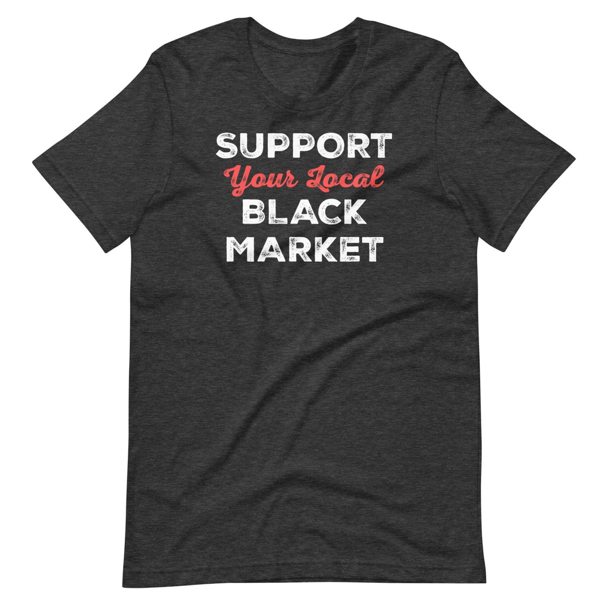 Support Your Local Black Market Shirt