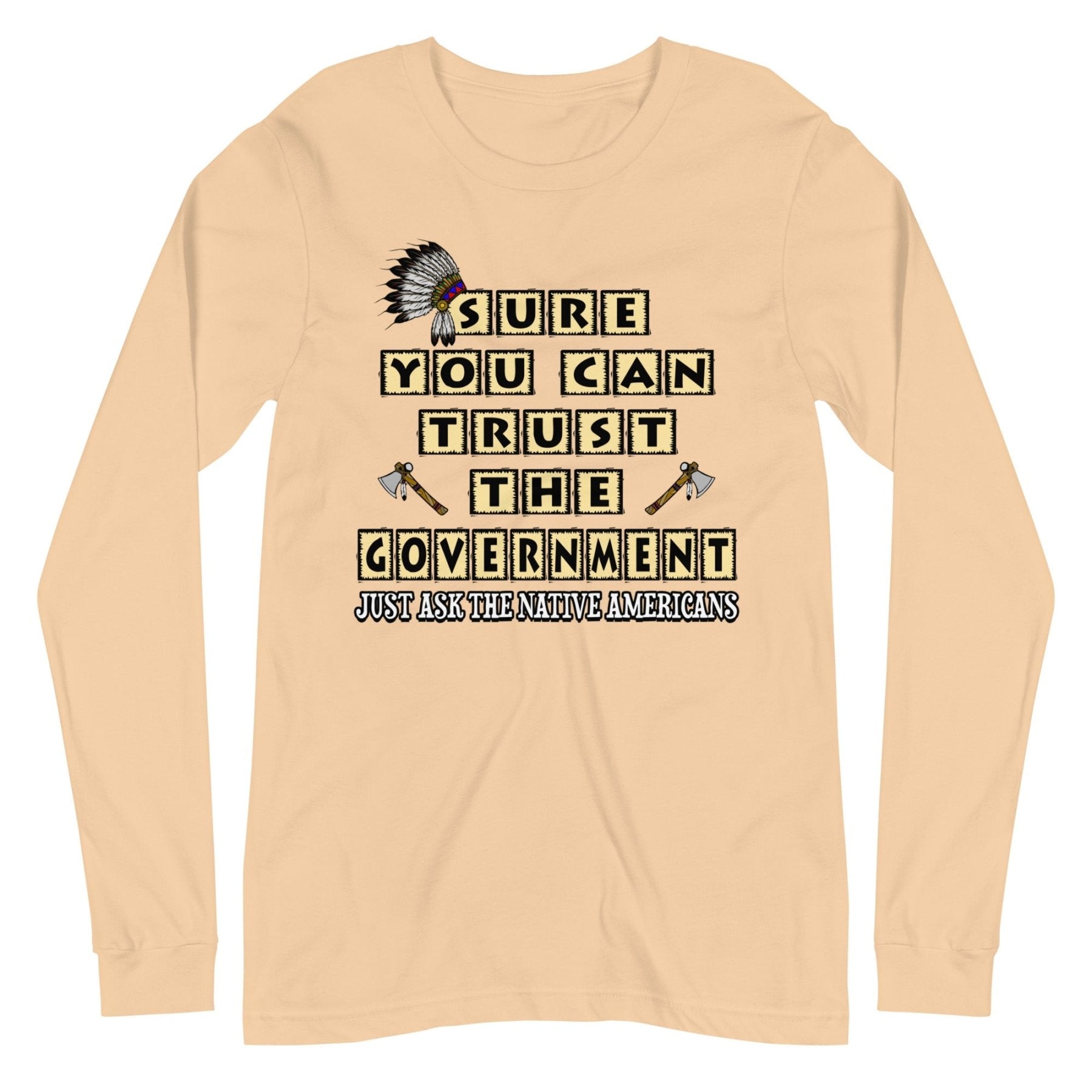 Sure You Can Trust The Government Premium Long Sleeve Shirt