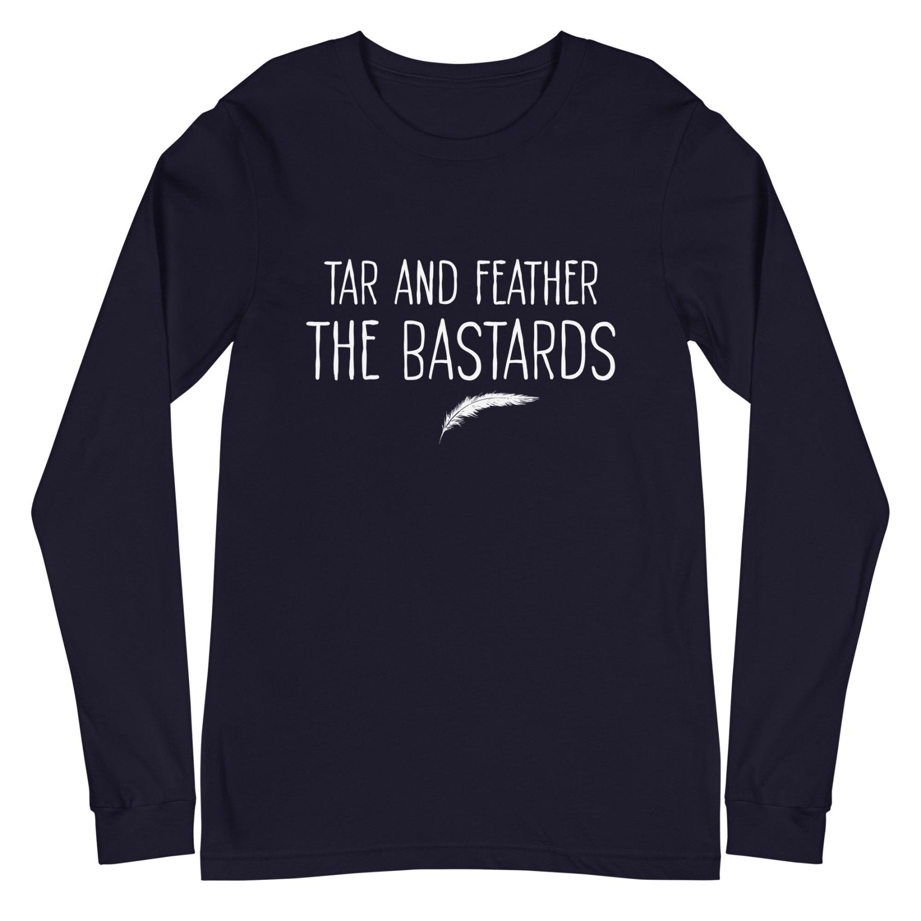 Tar and Feather The Bastards Long Sleeve Shirt