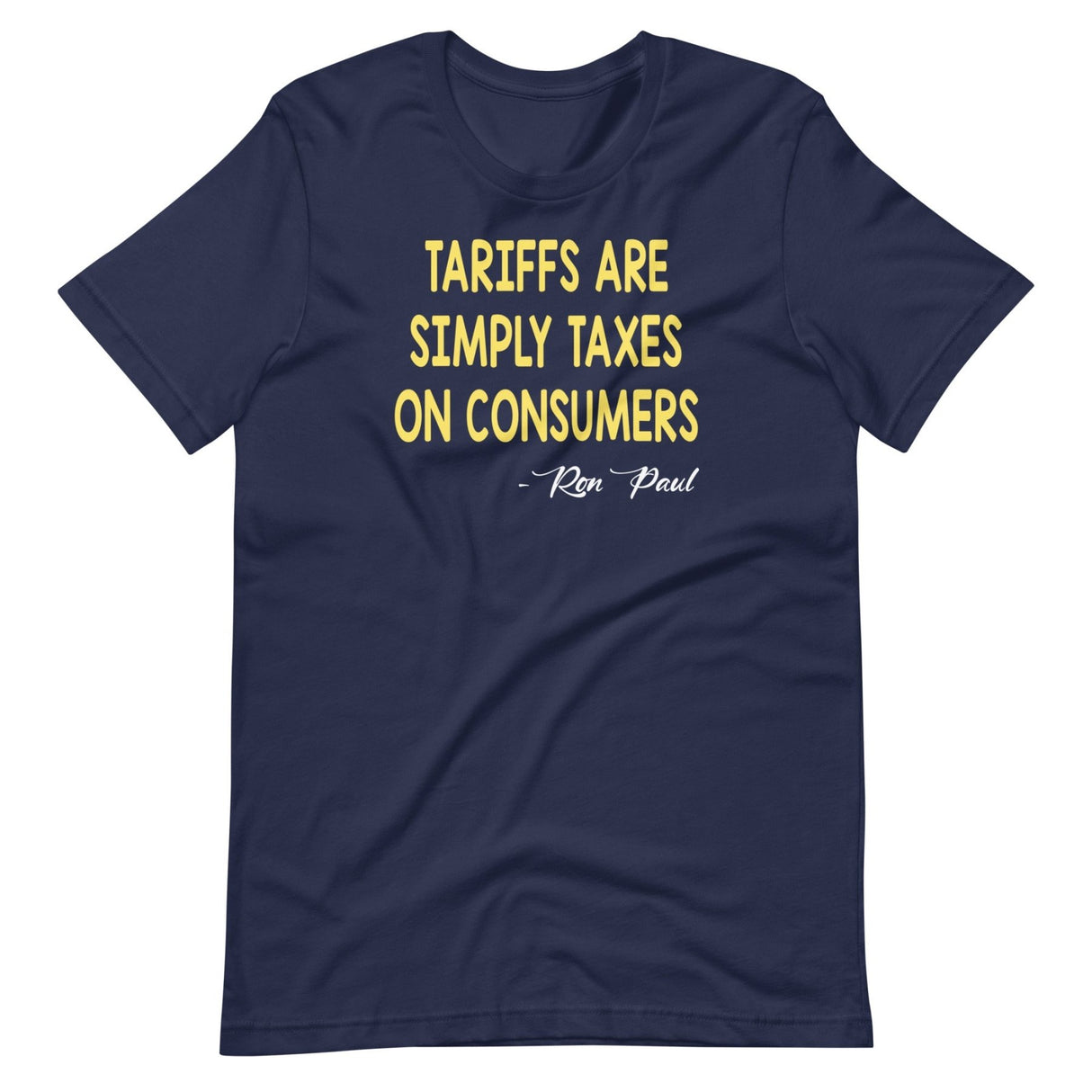 Tariffs Are Simply Taxes On Consumers Shirt