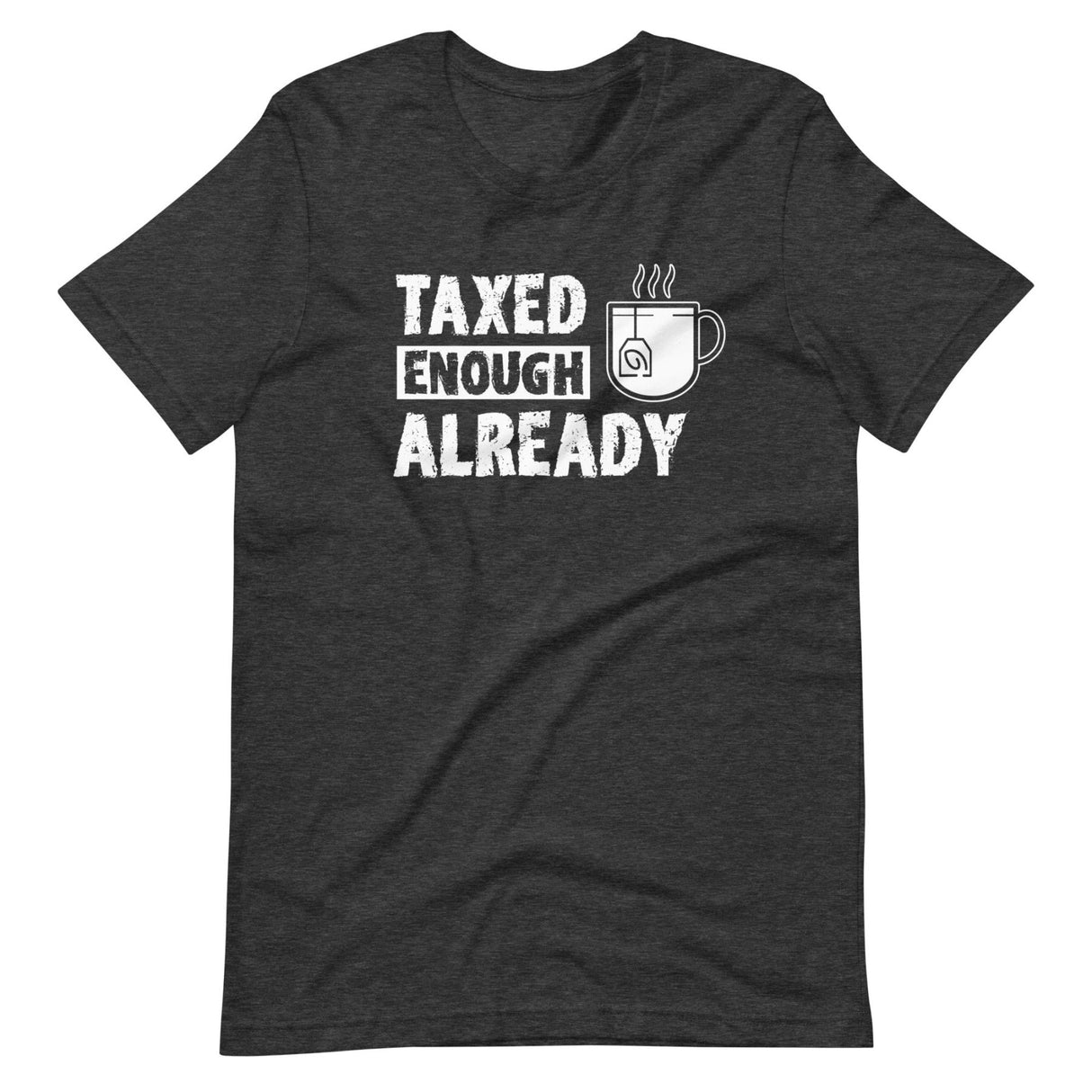 Taxed Enough Already Shirt