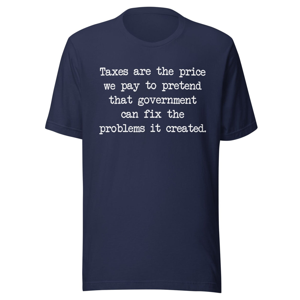 Taxes Are The Price We Pay To Pretend Shirt