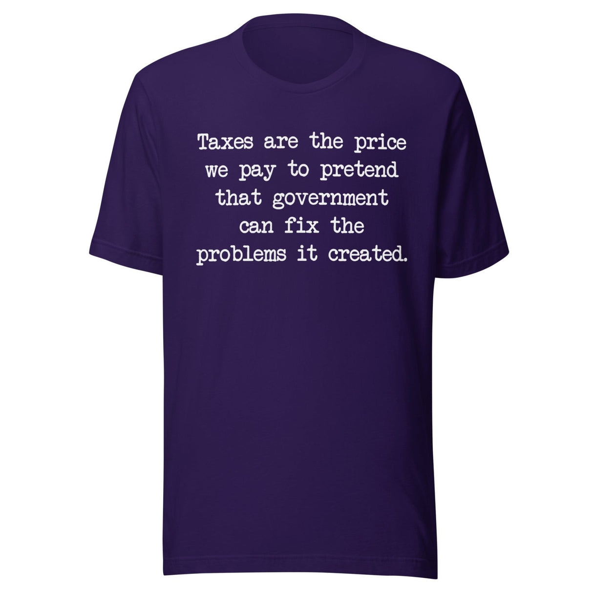 Taxes Are The Price We Pay To Pretend Shirt