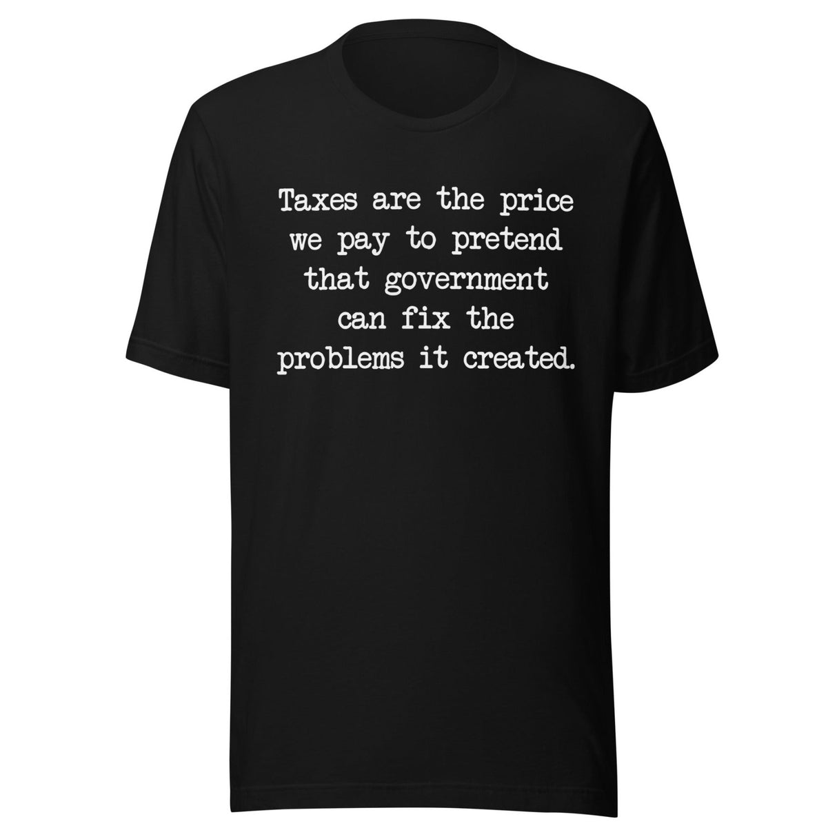 Taxes Are The Price We Pay To Pretend Shirt