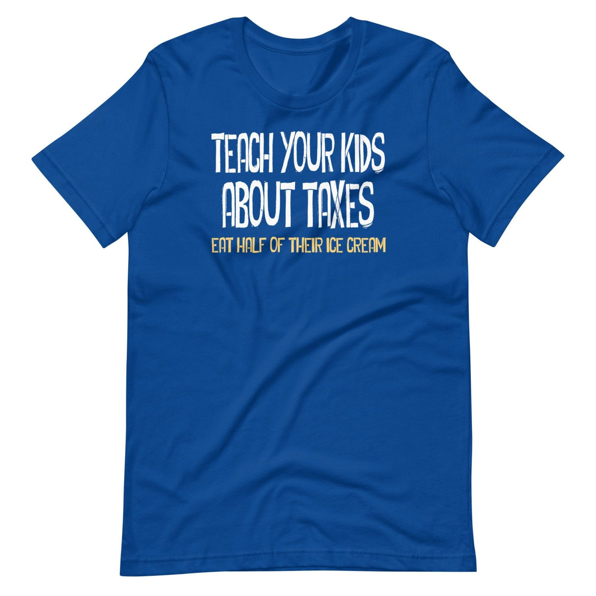 Teach Your Kids About Taxes Shirt