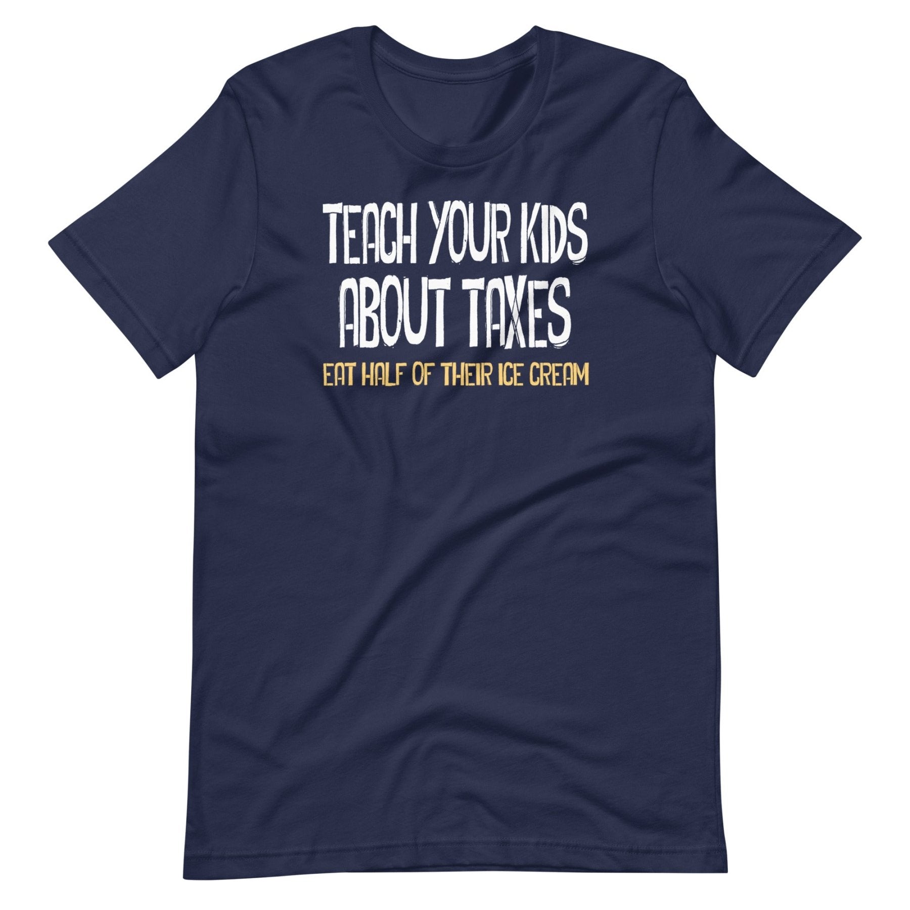 Teach Your Kids About Taxes Shirt