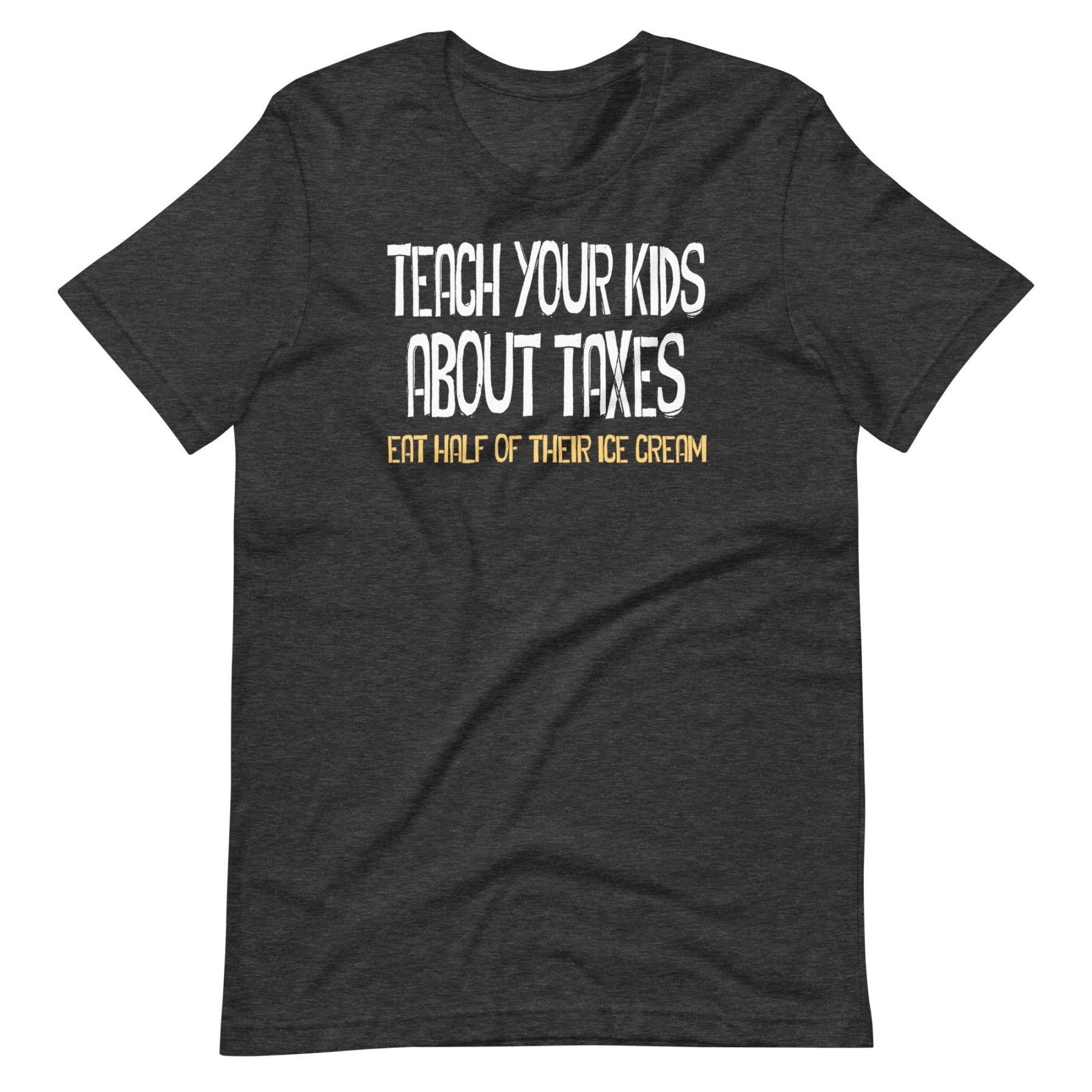 Teach Your Kids About Taxes Shirt