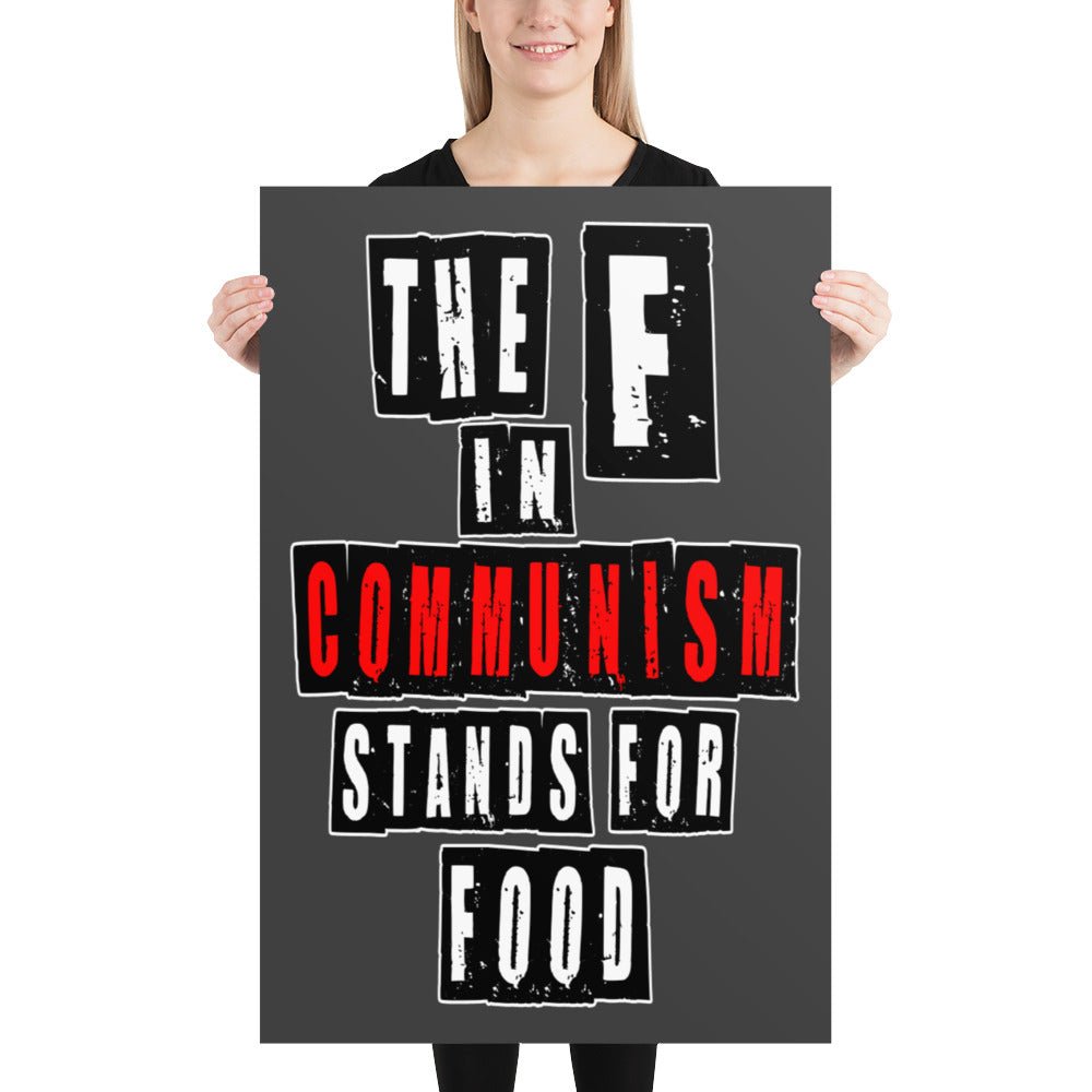 The F in Communism Stands For Food Poster