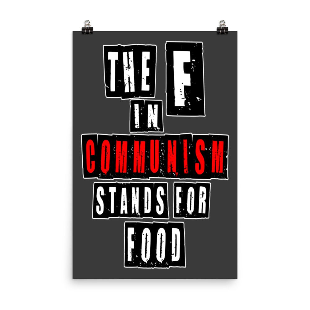 The F in Communism Stands For Food Poster