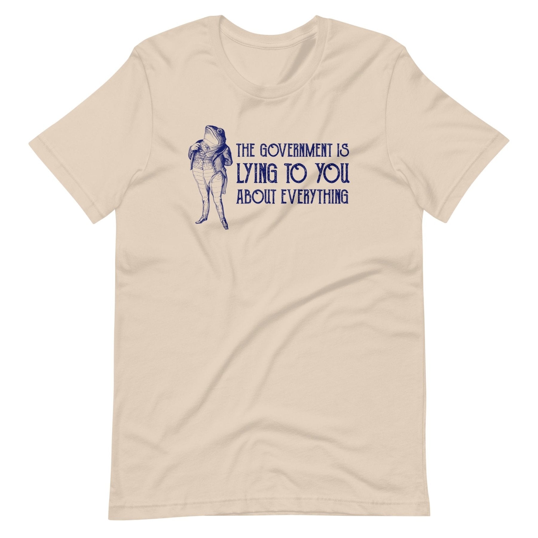 The Government is Lying to You About Everything Shirt
