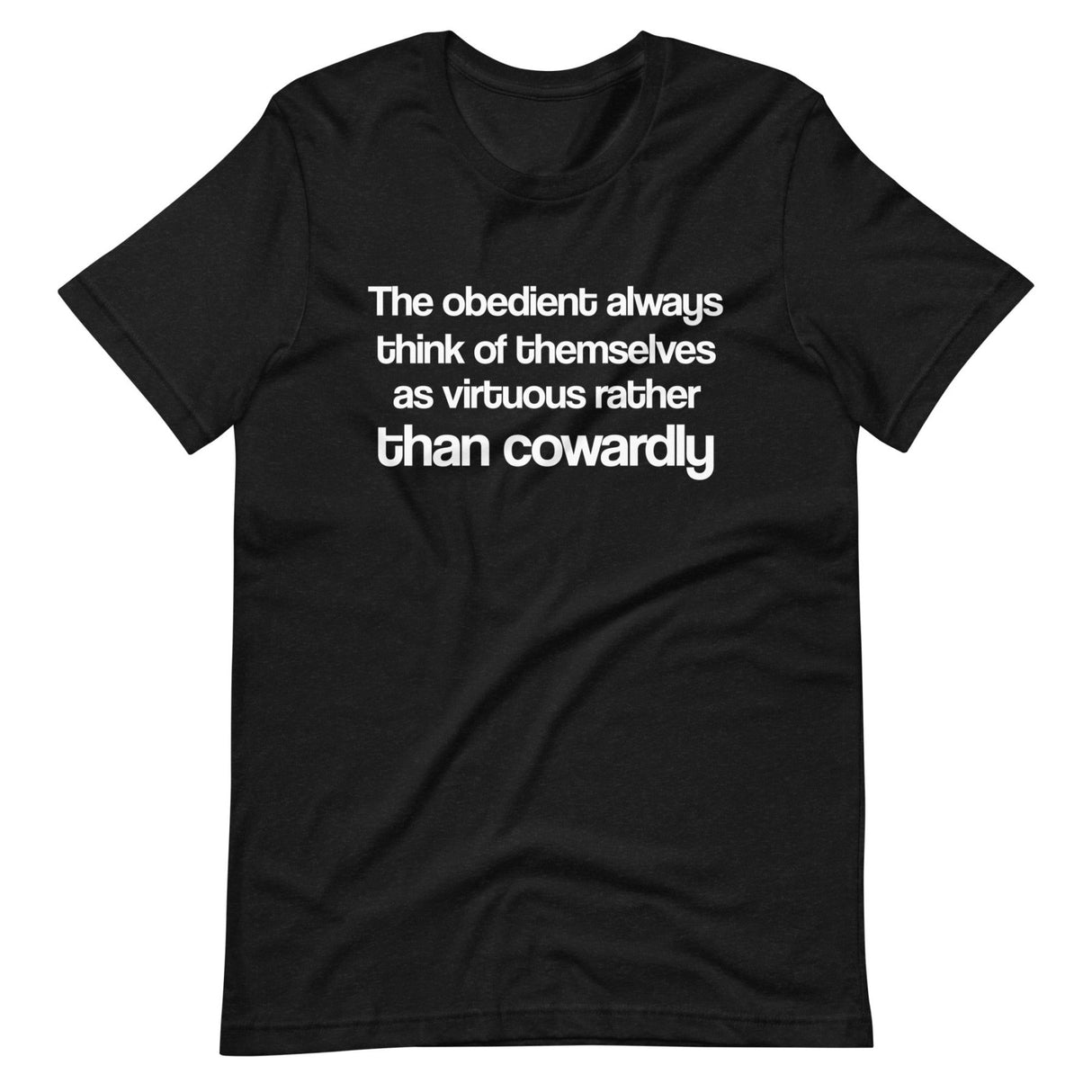 The Obedient Are Cowardly Shirt