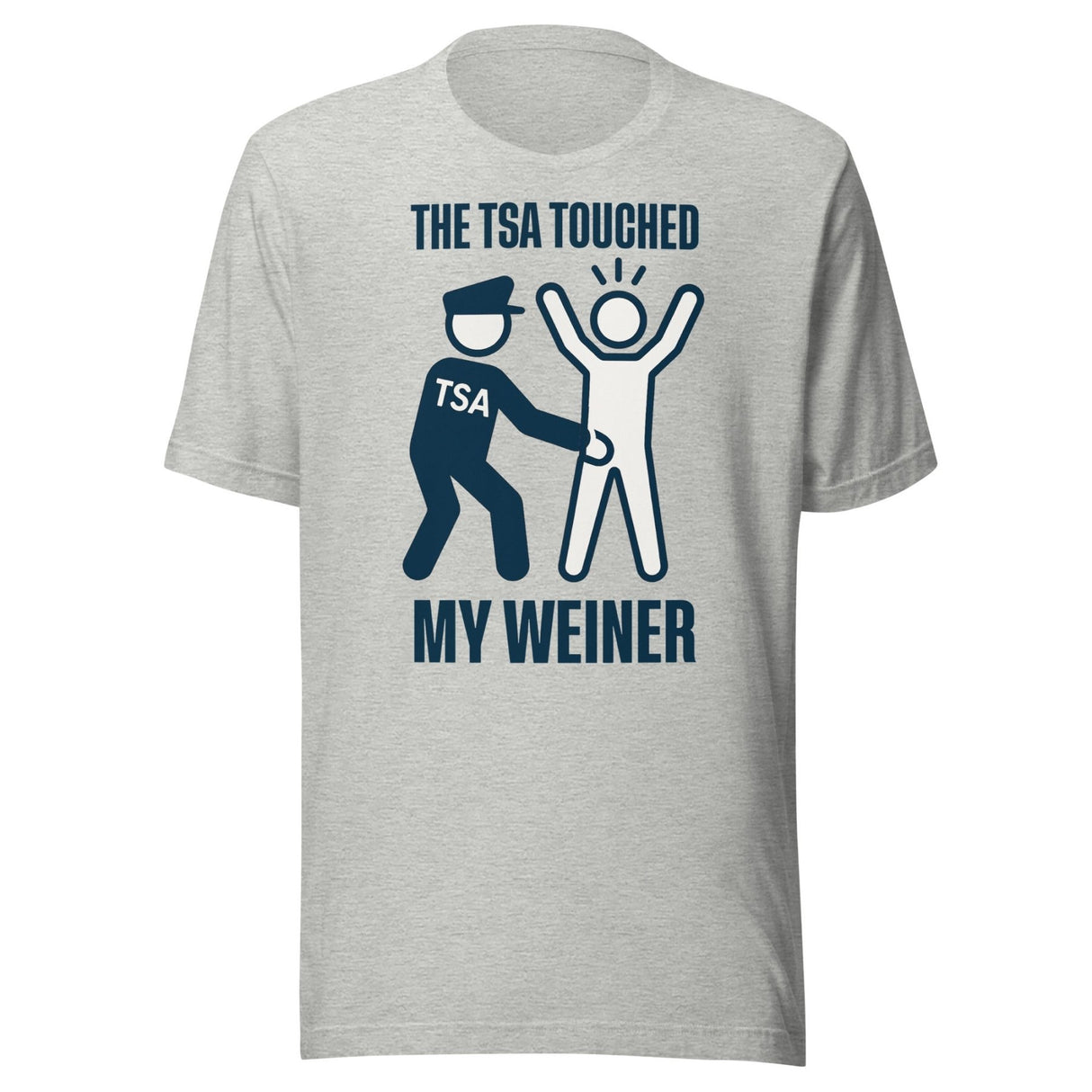 The TSA Touched My Weiner Shirt