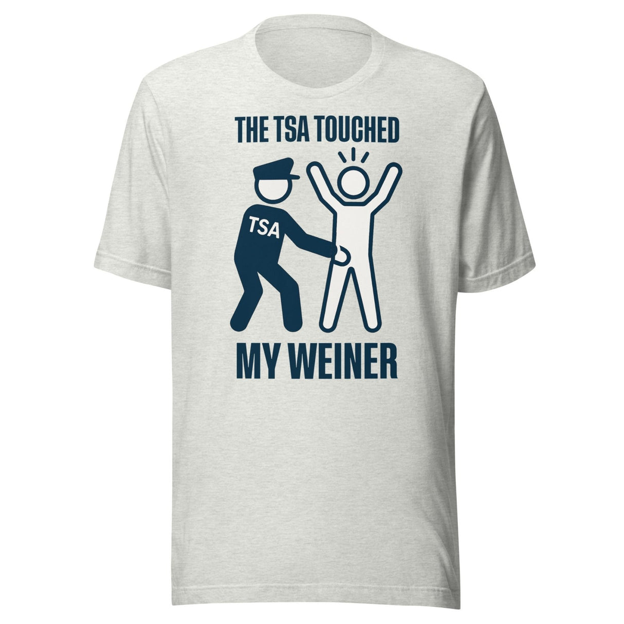 The TSA Touched My Weiner Shirt