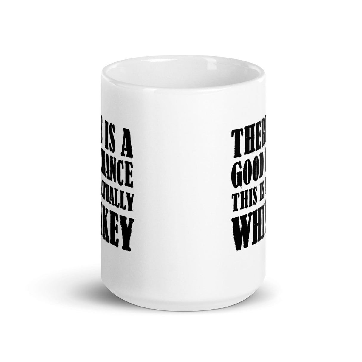 There is a Good Chance This is Actually Whiskey Coffee Mug