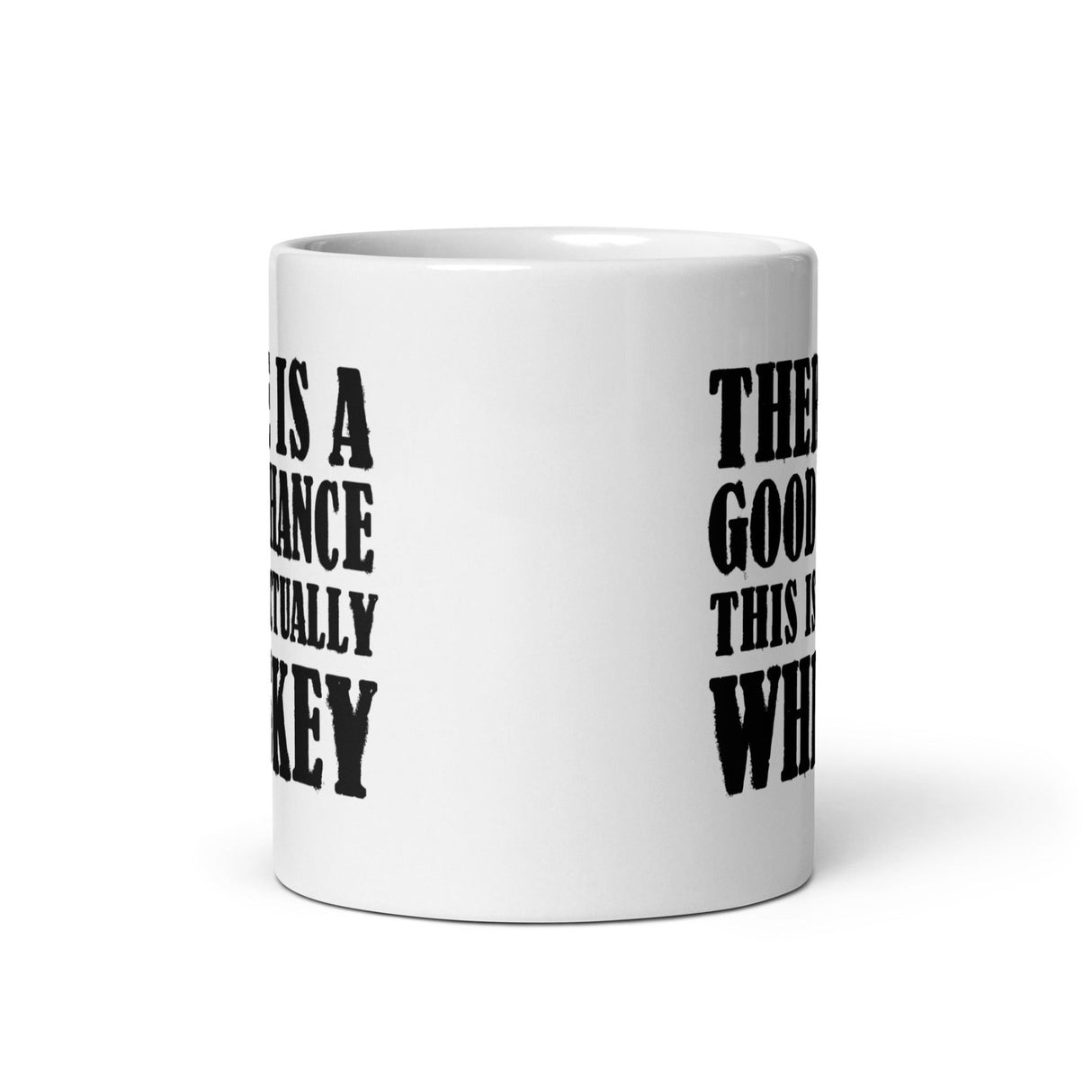 There is a Good Chance This is Actually Whiskey Coffee Mug