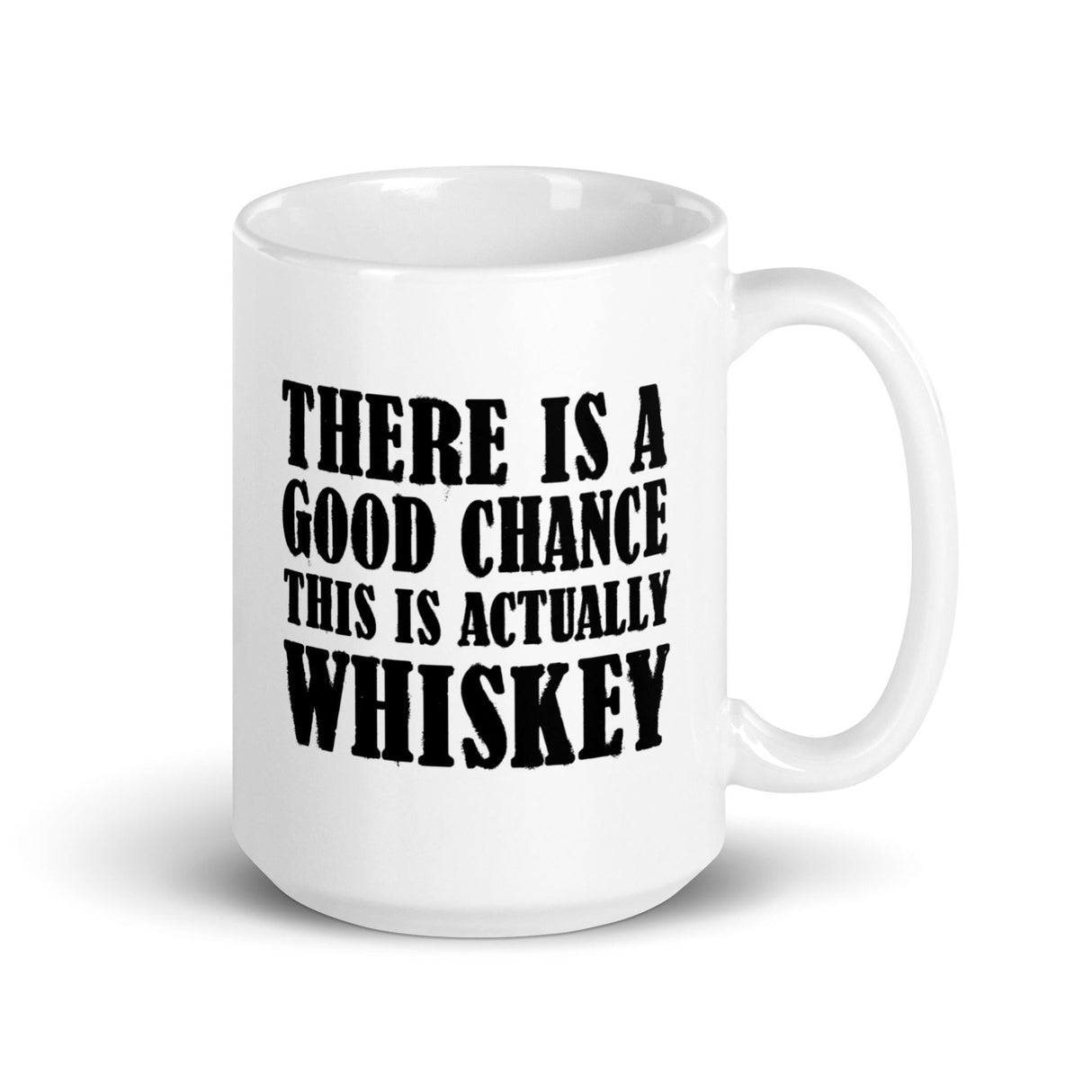 There is a Good Chance This is Actually Whiskey Coffee Mug