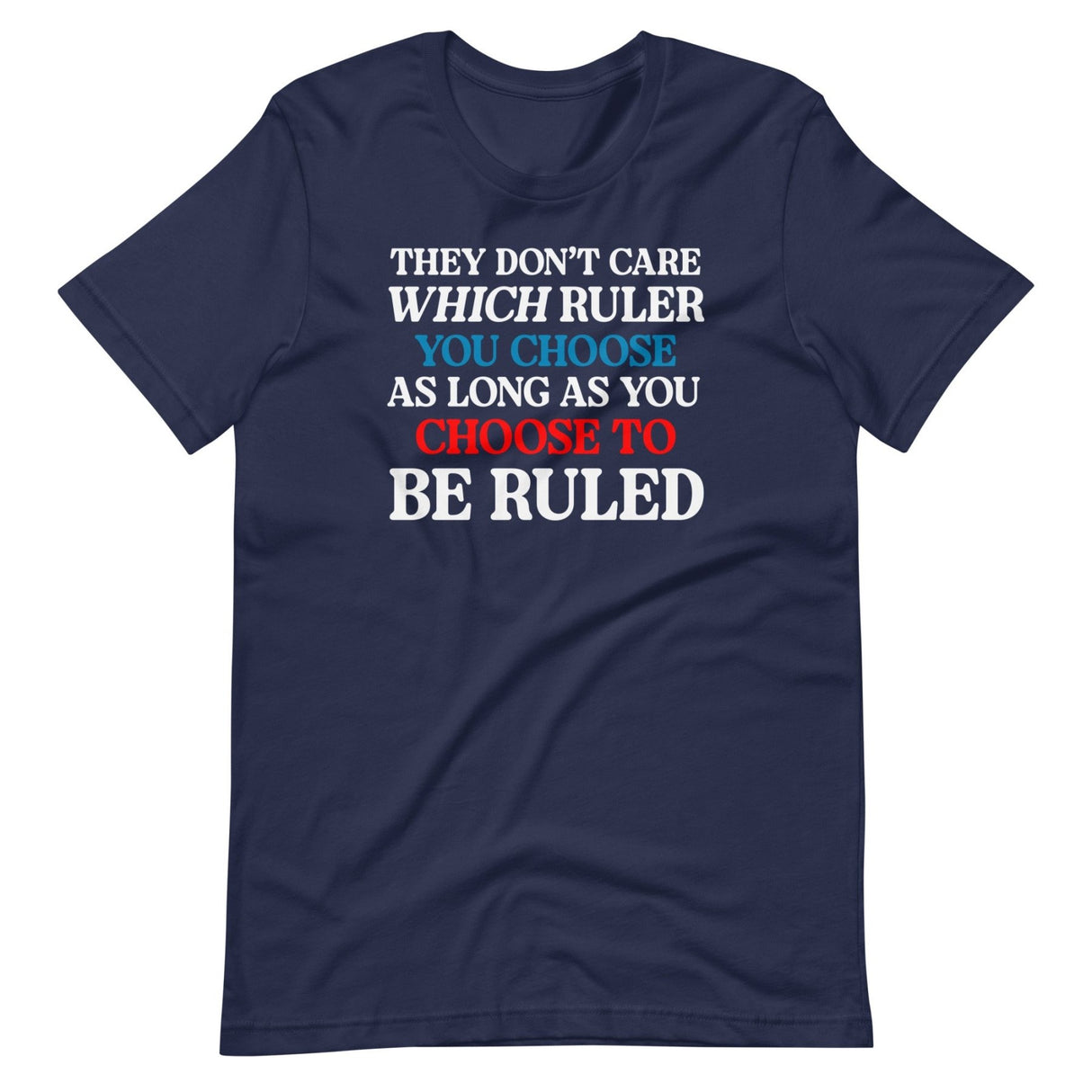 They Don't Care Which Ruler You Choose Shirt