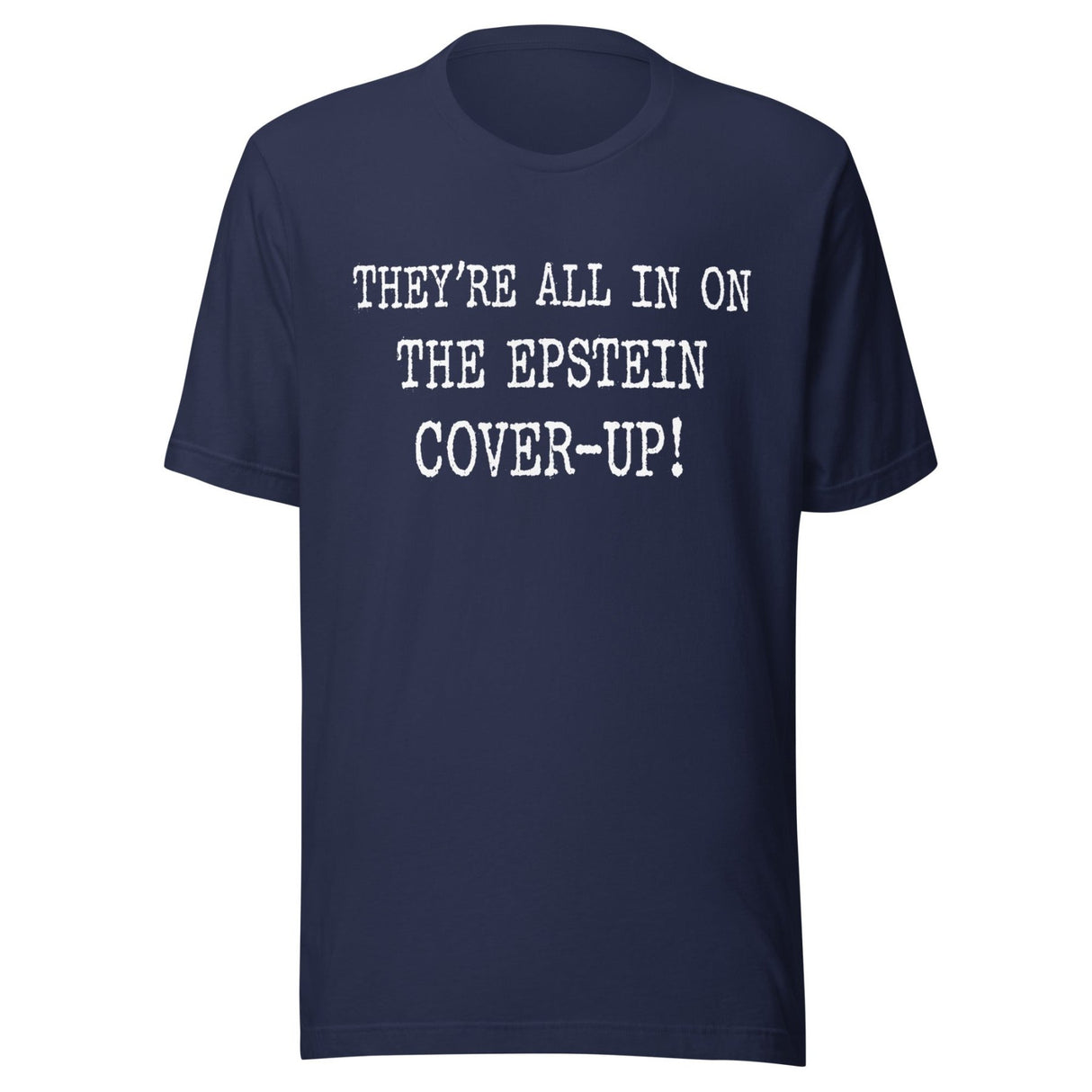 They're All In On The Epstein Cover - up Shirt