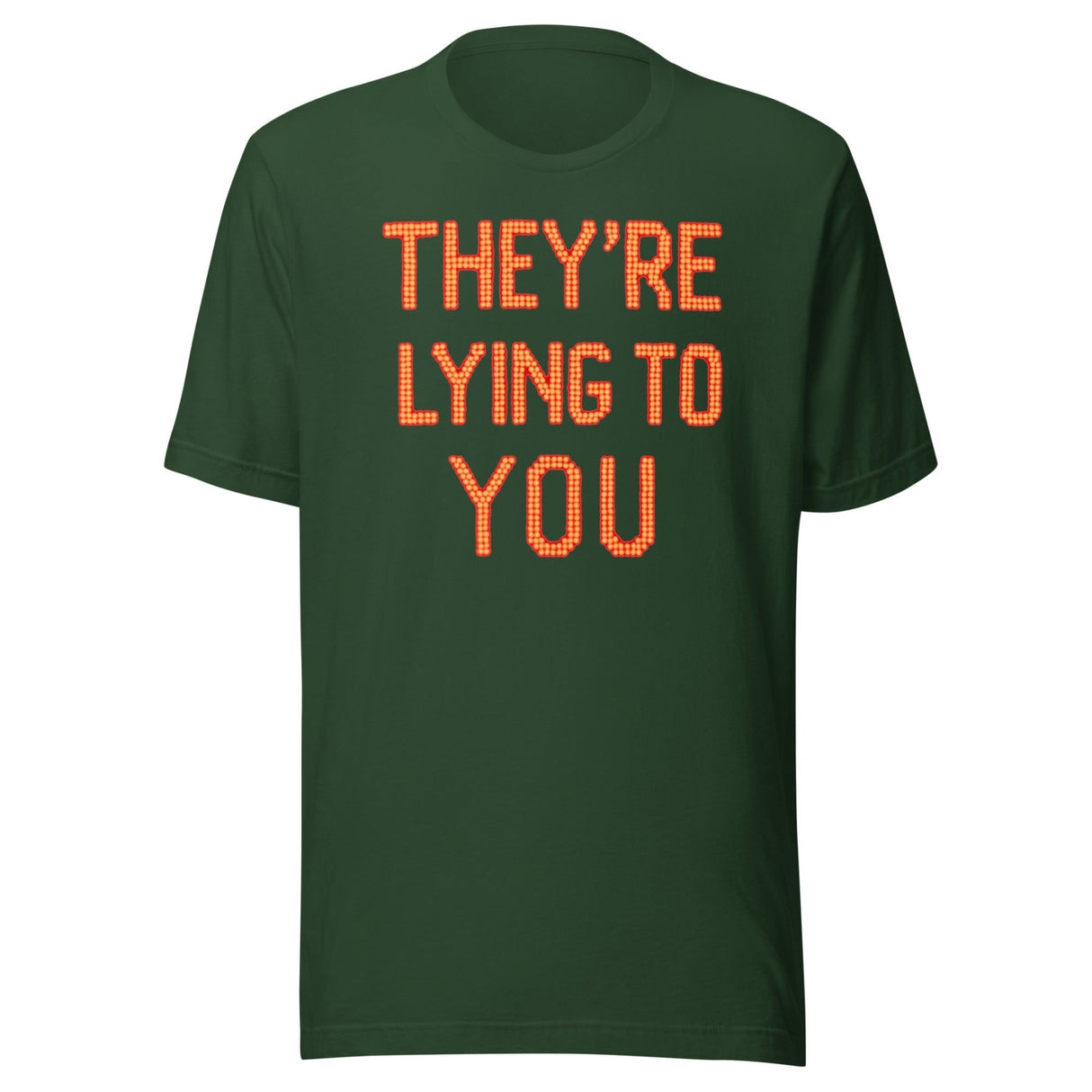 They're Lying To You Shirt